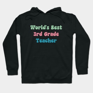 World's Best 3rd Grade Teacher Hoodie